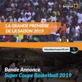 Basket 225: bande annonce de la super coupe 2019