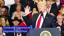 Trump pide la renuncia de la congresista Ilhan Omar