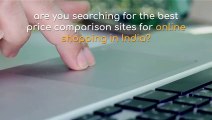 Price comparison sites for online shopping India