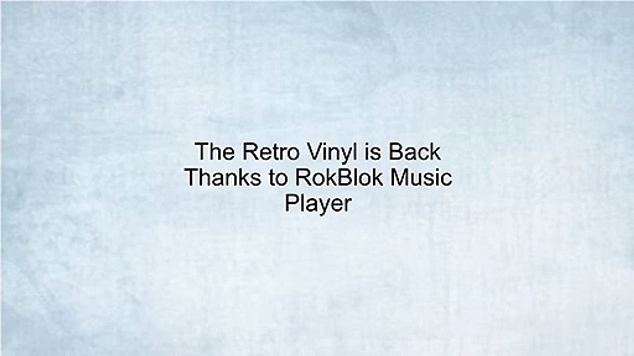 The Retro Vinyl is Back Thanks to RokBlok Music Player - RokBlok