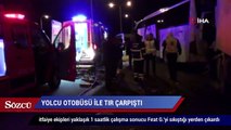 Yolcu Otobüsü ile TIR Çarpıştı 4 Yaralı
