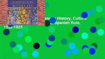 Andean Worlds: Indigenous History, Culture and Consciousness Under Spanish Rule, 1532-1825