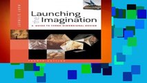 Launching the Imagination: A Guide to Three-dimensional Design