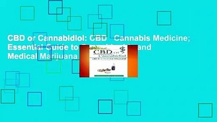 CBD or Cannabidiol: CBD   Cannabis Medicine; Essential Guide to Cannabinoids and Medical Marijuana