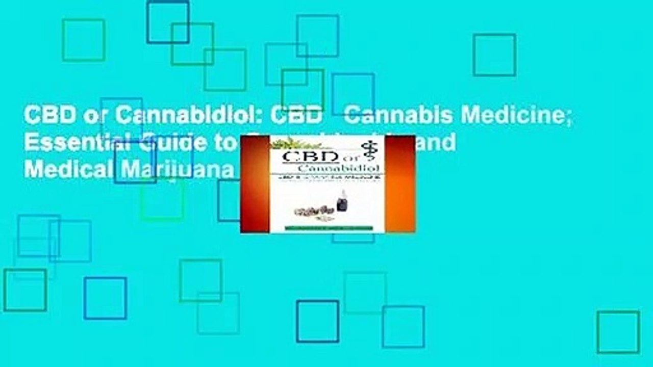 CBD or Cannabidiol: CBD   Cannabis Medicine; Essential Guide to Cannabinoids and Medical Marijuana