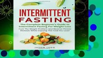 Intermittent Fasting: The Complete Beginner s Guide To Intermittent Fasting For Weight Loss: Cure