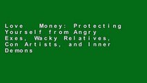 Love   Money: Protecting Yourself from Angry Exes, Wacky Relatives, Con Artists, and Inner Demons