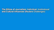 The Ethics of Journalism: Individual, Institutional and Cultural Influences (Reuters Challenges)
