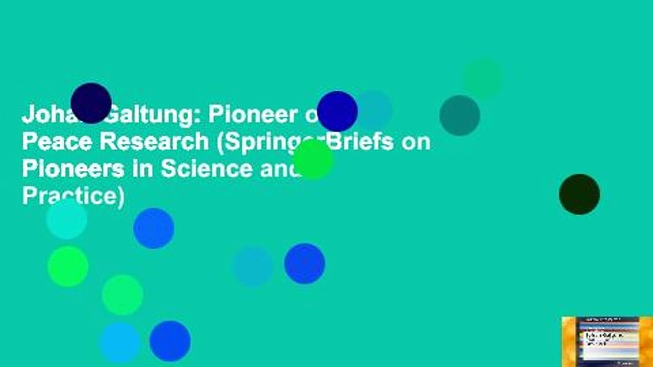 Johan Galtung: Pioneer of Peace Research (SpringerBriefs on Pioneers in Science and Practice)