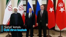 ‘Suriye’ konulu Üçlü Zirve başladı
