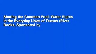 Sharing the Common Pool: Water Rights in the Everyday Lives of Texans (River Books, Sponsored by