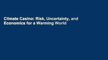 Climate Casino: Risk, Uncertainty, and Economics for a Warming World