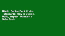 Black   Decker Deck Codes   Standards: How to Design, Build, Inspect   Maintain a Safer Deck