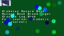 Diabetes Record Book: Record Book Blood Sugar Glucose Log Book   Food Journal (Diabetic Log Journal)