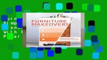 Furniture Makeovers: Simple Techniques for Transforming Furniture with Paint, Stains, Paper