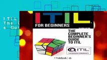 ITIL For Beginners: The Complete Beginner s Guide to ITIL