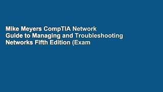 Mike Meyers CompTIA Network Guide to Managing and Troubleshooting Networks Fifth Edition (Exam