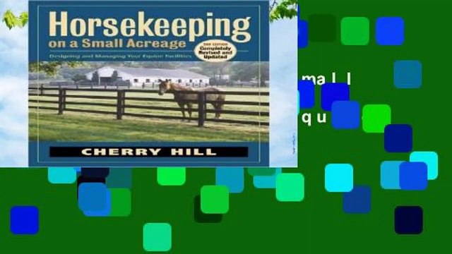 Horsekeeping on a Small Acreage: Designing and Managing Your Equine Facilities