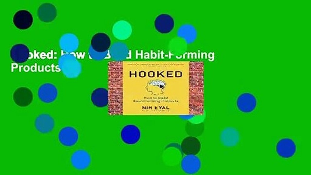 Hooked: How to Build Habit-Forming Products