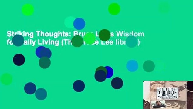 Striking Thoughts: Bruce Lee s Wisdom for Daily Living (The Bruce Lee library)