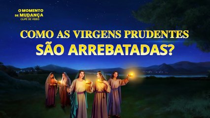 Filme evangélico "O momento de mudança" Trecho 1 – Como as virgens prudentes são arrebatadas