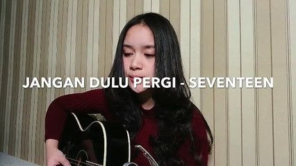 Cover Indonesia ! Jangan Dulu Pergi - Seventeen (Cover) Chintya Gabriella