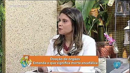 Doação de órgãos // Entenda o que significa morte encefálica