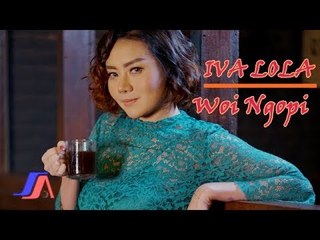 Iva Lola - Woi Ngopi ( Official Music Video )