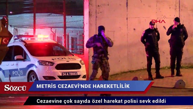 Metris cezaevinde hareketlilik! Özel hareket polisleri sevk edildi