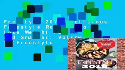 Freestyle 2018: Delicious Freestyle Recipes To Lose Weight Faster and Smarter: Volume 1 (Freestyle