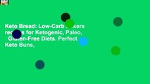 Keto Bread: Low-Carb Bakers recipes for Ketogenic, Paleo,   Gluten-Free Diets. Perfect Keto Buns,