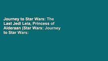 Journey to Star Wars: The Last Jedi Leia, Princess of Alderaan (Star Wars: Journey to Star Wars: