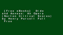 [Free eBooks]  Dido and Aeneas: An Opera (Norton Critical Scores) by Henry Purcell Full  Free