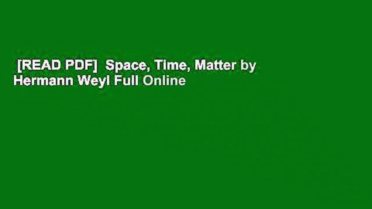 [READ PDF]  Space, Time, Matter by Hermann Weyl Full Online