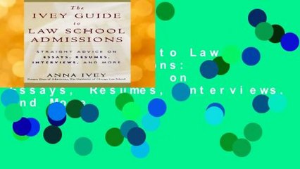 The Ivey Guide to Law School Admissions: Straight Advice on Essays, Resumes, Interviews, and More