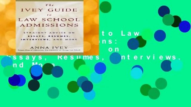 The Ivey Guide to Law School Admissions: Straight Advice on Essays, Resumes, Interviews, and More