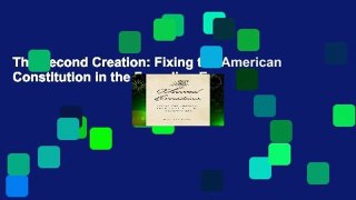 The Second Creation: Fixing the American Constitution in the Founding Era
