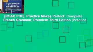 [READ PDF]  Practice Makes Perfect: Complete French Grammar, Premium Third Edition (Practice