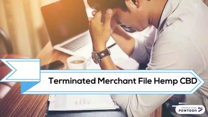 Terminated Merchant File Hemp CBD
