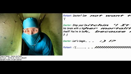 Crazy doctor: I'm afraid, You're in luck, because will be without anesthesia! [Quotes and Poems]