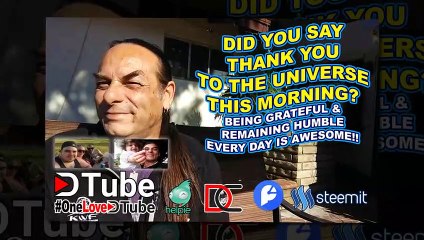 The Amazing Feeling of Being Grateful and Remaining Humble Every Day - Did You Say Thank You to the Universe and Those You Love This Morning