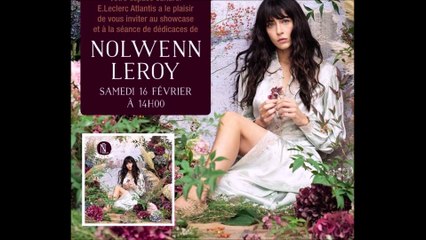 Nolwenn LEROY en showcase à Leclerc/Atlantis,Samedi 16 Février 2019!