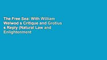 The Free Sea: With William Welwod s Critique and Grotius s Reply (Natural Law and Enlightenment