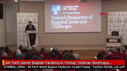 AK Parti Genel Başkan Yardımcısı Yılmaz: İstikrarı Bozmaya Dönük Bir Çaba Var