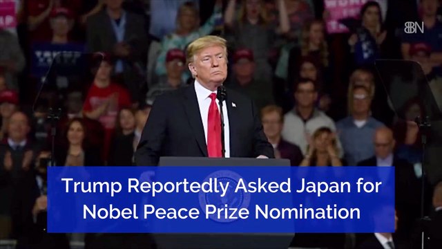 Did President Trump Ask To Be Nominated For Nobel Peace Prize