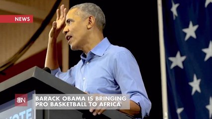 Barack Is Bringing The NBA To Africa
