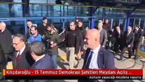 Kılıçdaroğlu - 15 Temmuz Demokrasi Şehitleri Meydanı Açılış Töreni
