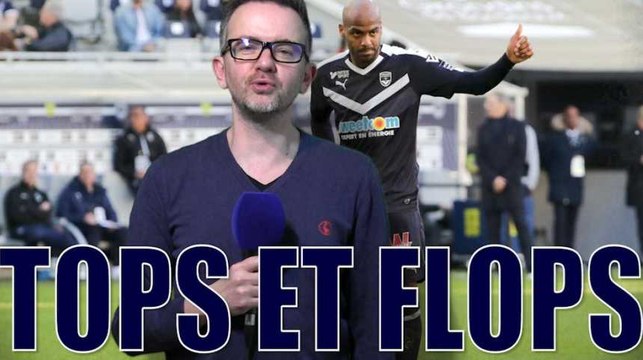 Bordeaux - Toulouse : les tops et les flops I Girondins