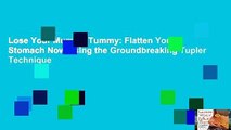 Lose Your Mummy Tummy: Flatten Your Stomach Now Using the Groundbreaking Tupler Technique