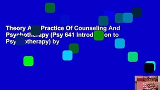 Theory And Practice Of Counseling And Psychotherapy (Psy 641 Introduction to Psychotherapy) by